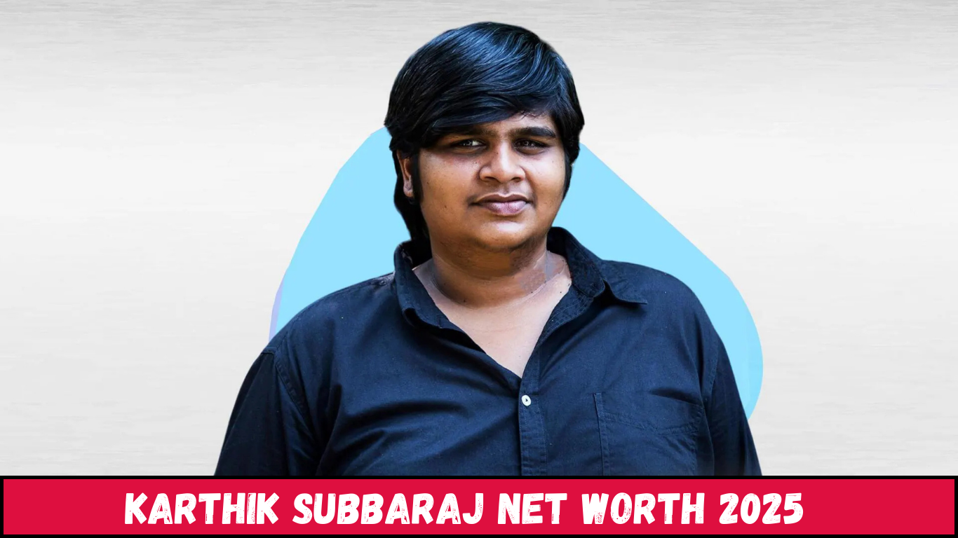 Karthik Subbaraj Net Worth 2025