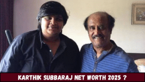 Karthik Subbaraj NET WOrth 2025